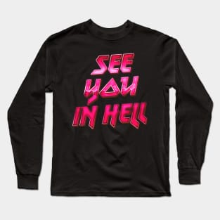 See You In Hell Long Sleeve T-Shirt